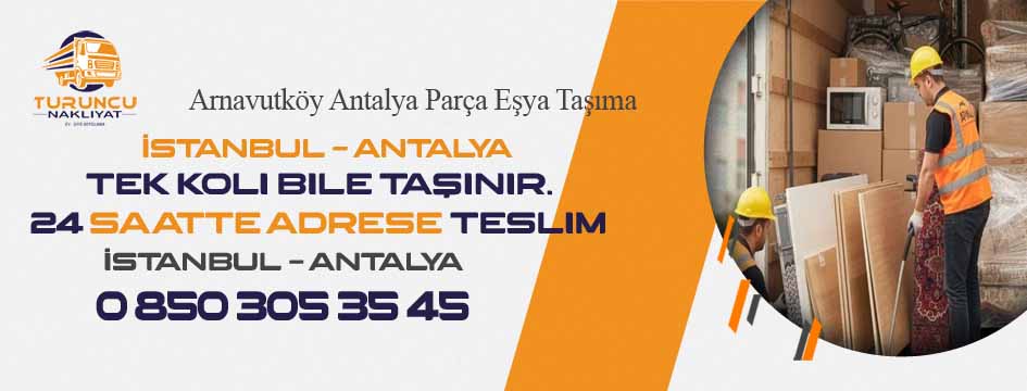 Arnavutköy Antalya Parça Eşya Taşıma